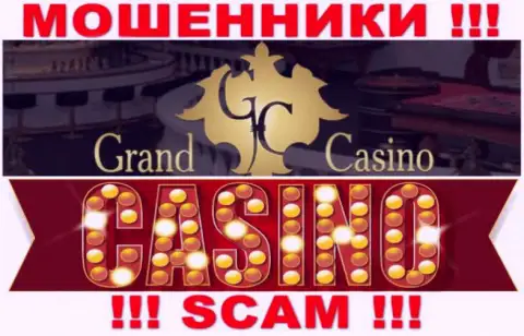 GrandCasino - это ушлые мошенники, сфера деятельности которых - Casino