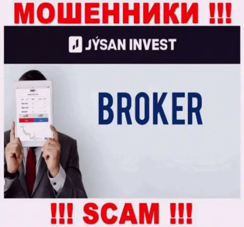 Брокер - это именно то на чем, якобы, профилируются интернет мошенники JysanInvest