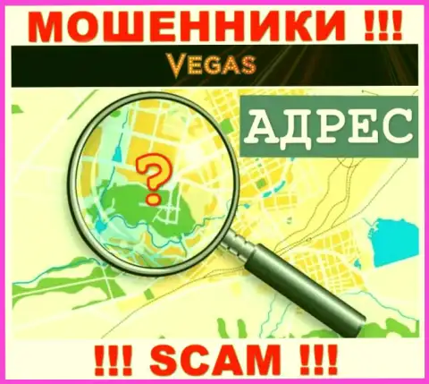 Будьте очень осторожны, Vegas Casino аферисты - не хотят показывать данные о местоположении организации