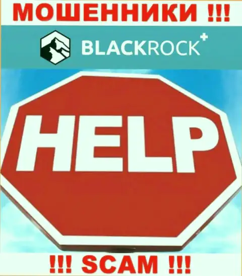 Вешать нос не надо, мы подскажем, как вернуть назад финансовые вложения с брокерской организации Black Rock Plus