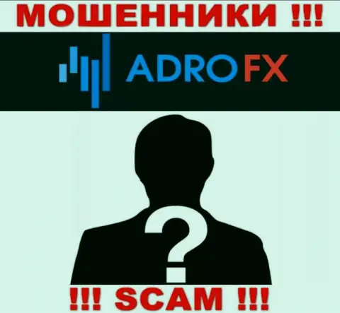 На веб-сайте конторы AdroFX нет ни единого слова о их непосредственном руководстве - это АФЕРИСТЫ !!!