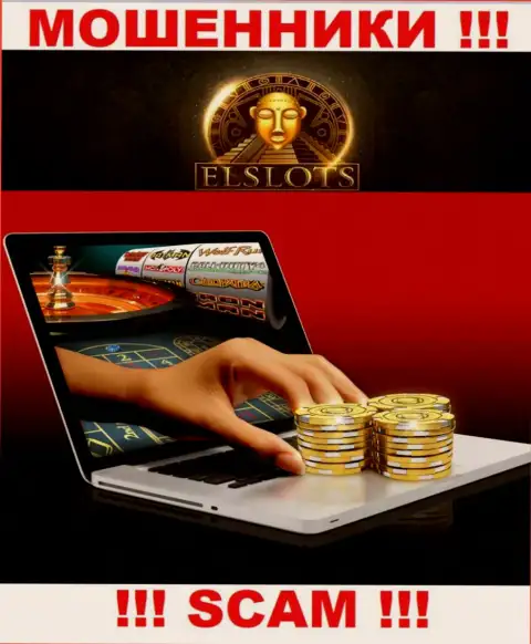 Не верьте, что сфера деятельности ElSlots - Internet-казино законна - это надувательство