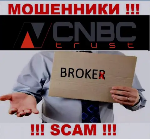 Довольно опасно работать с CNBC-Trust их деятельность в области Брокер - противоправна