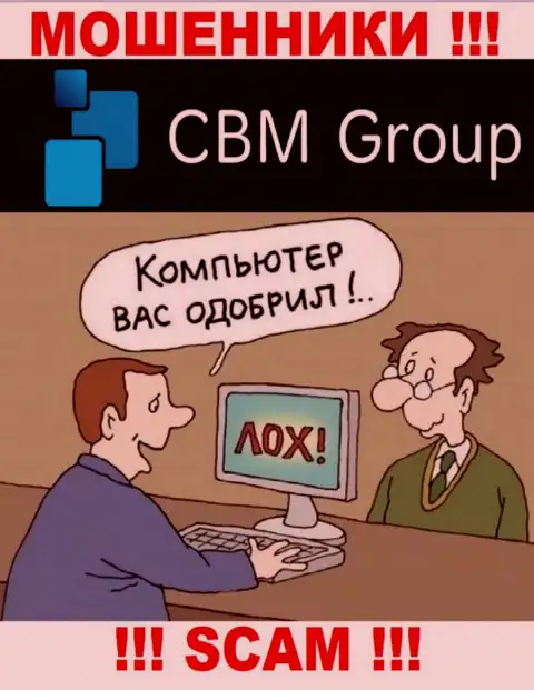 Заработка сотрудничество с CBM-Group Com не приносит, не давайте согласие работать с ними