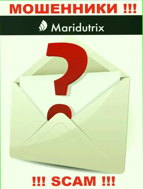 Где именно располагаются интернет-обманщики Maridutrix Com неизвестно - юридический адрес регистрации спрятан