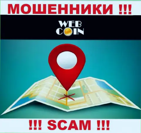 Будьте крайне осторожны, WebCoin разводят клиентов, спрятав сведения об юридическом адресе регистрации